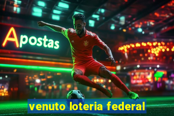 venuto loteria federal